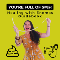 You're Full of Sh#% - Healing with Enemas